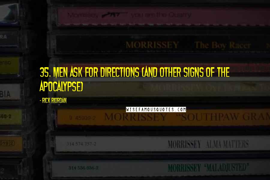 Rick Riordan Quotes: 35. Men Ask for Directions (and Other Signs of the Apocalypse)