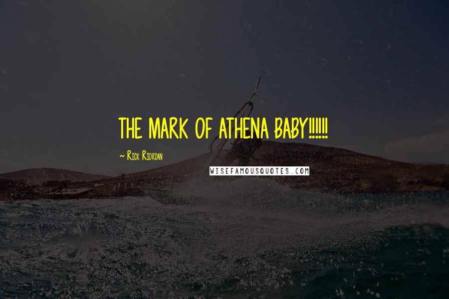 Rick Riordan Quotes: THE MARK OF ATHENA BABY!!!!!!