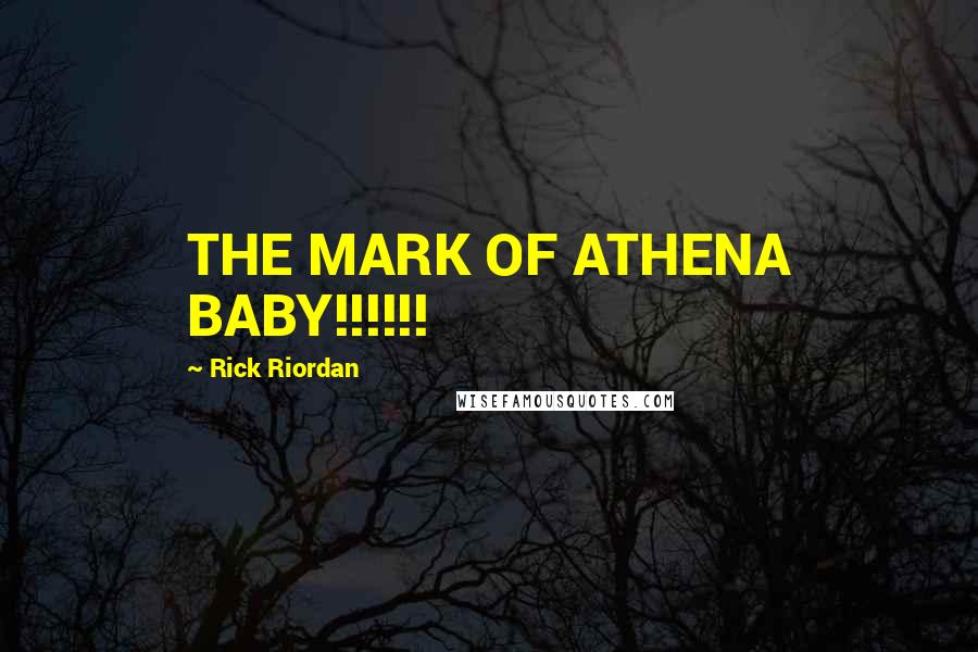 Rick Riordan Quotes: THE MARK OF ATHENA BABY!!!!!!