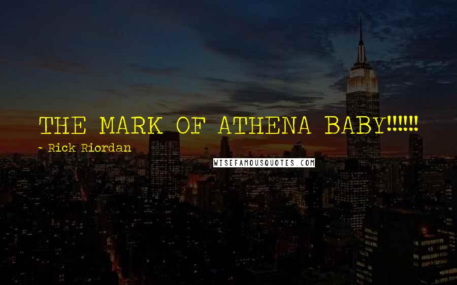 Rick Riordan Quotes: THE MARK OF ATHENA BABY!!!!!!