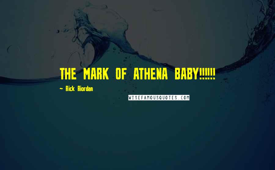 Rick Riordan Quotes: THE MARK OF ATHENA BABY!!!!!!