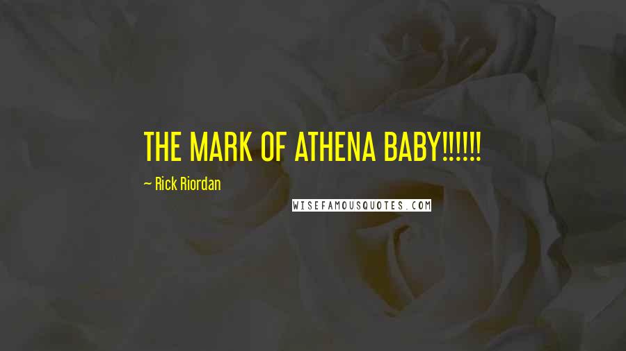 Rick Riordan Quotes: THE MARK OF ATHENA BABY!!!!!!