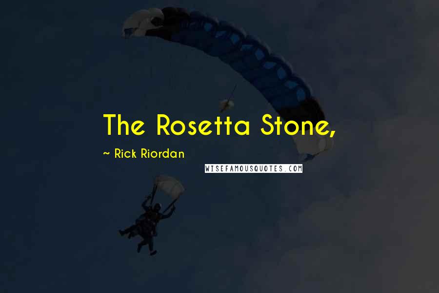Rick Riordan Quotes: The Rosetta Stone,