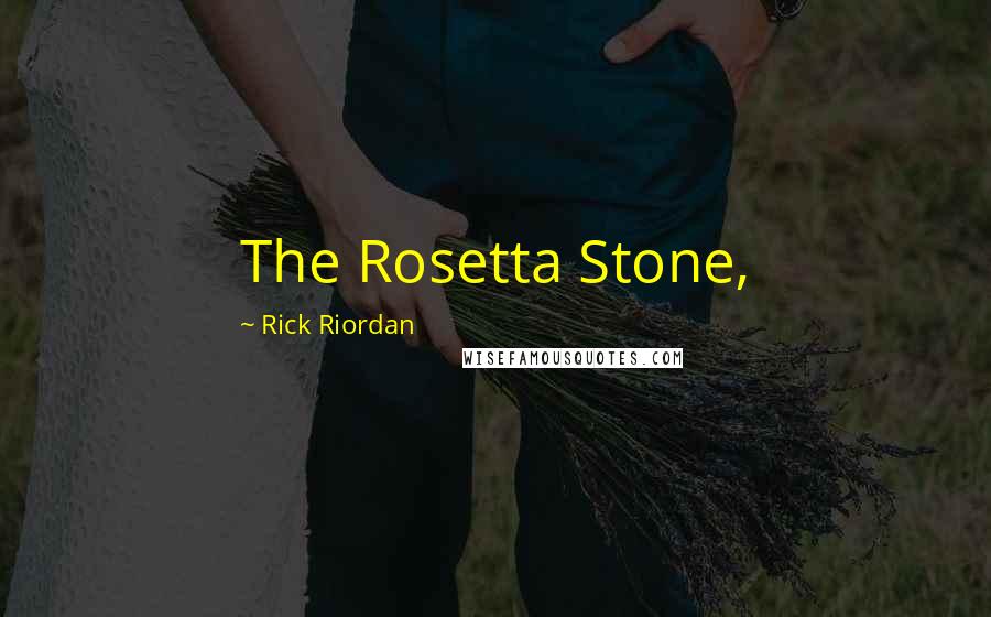 Rick Riordan Quotes: The Rosetta Stone,