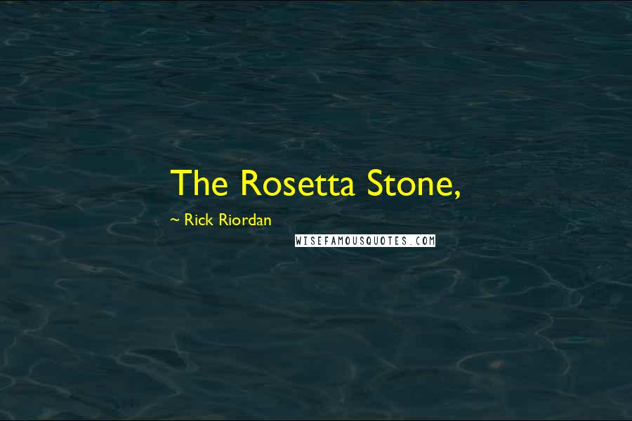 Rick Riordan Quotes: The Rosetta Stone,