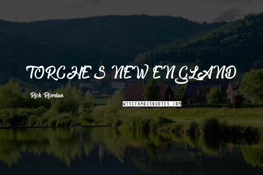 Rick Riordan Quotes: TORCHES NEW ENGLAND