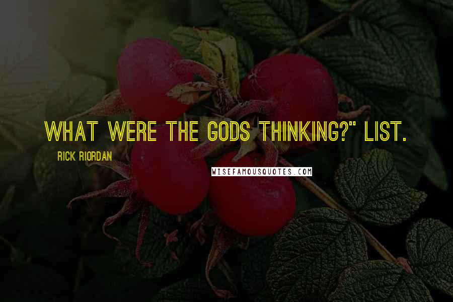 Rick Riordan Quotes: What Were the Gods Thinking?" list.