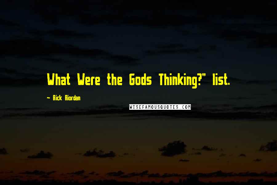 Rick Riordan Quotes: What Were the Gods Thinking?" list.