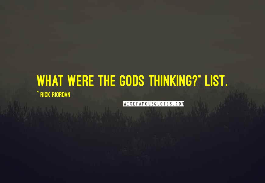 Rick Riordan Quotes: What Were the Gods Thinking?" list.
