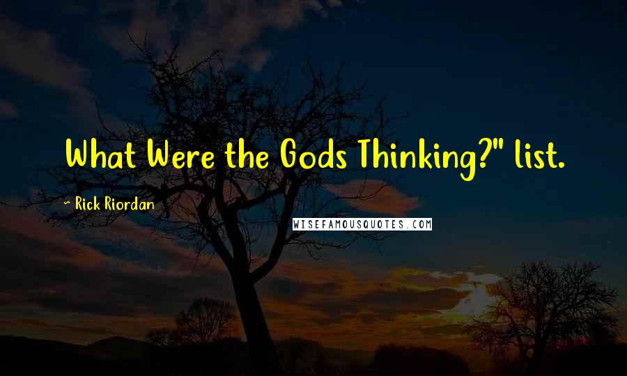 Rick Riordan Quotes: What Were the Gods Thinking?" list.