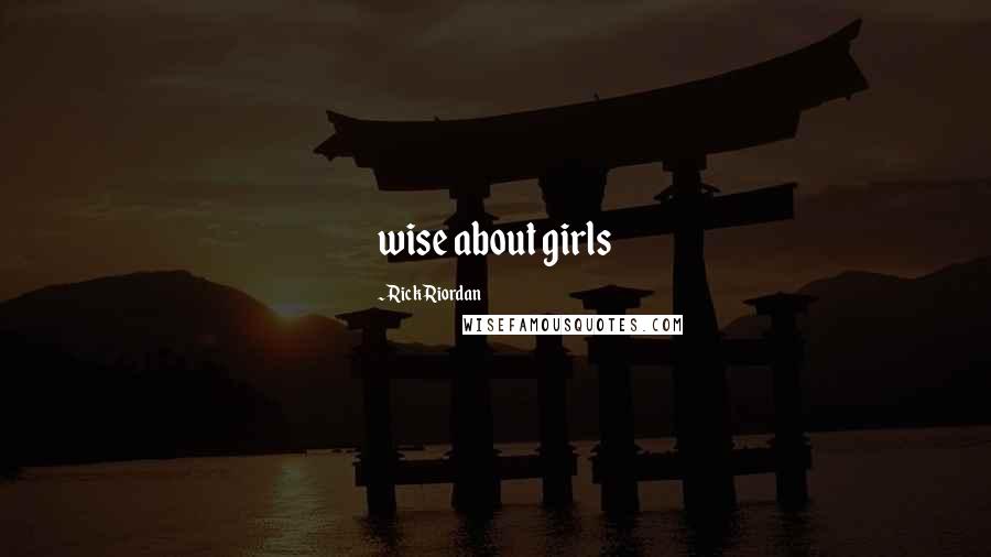Rick Riordan Quotes: wise about girls