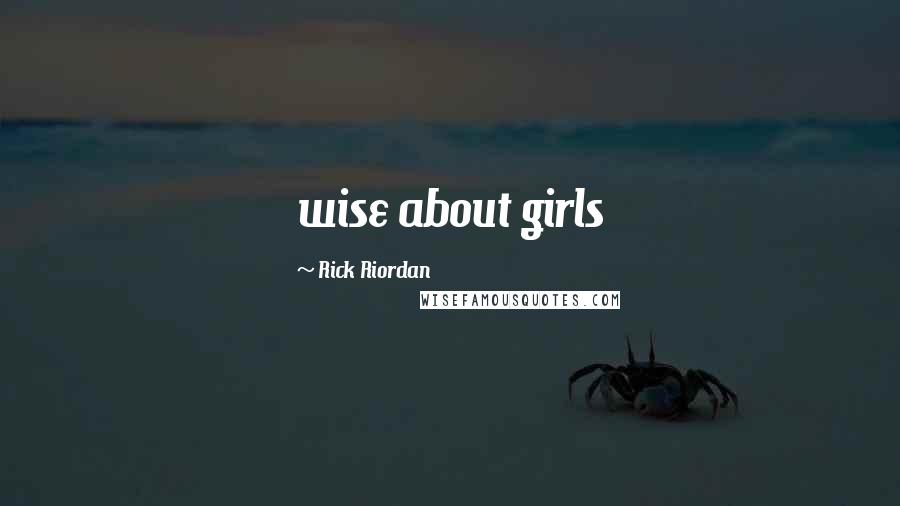 Rick Riordan Quotes: wise about girls