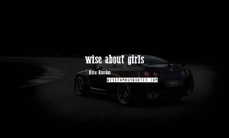 Rick Riordan Quotes: wise about girls