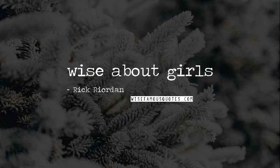 Rick Riordan Quotes: wise about girls
