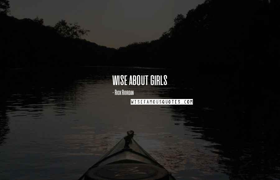 Rick Riordan Quotes: wise about girls
