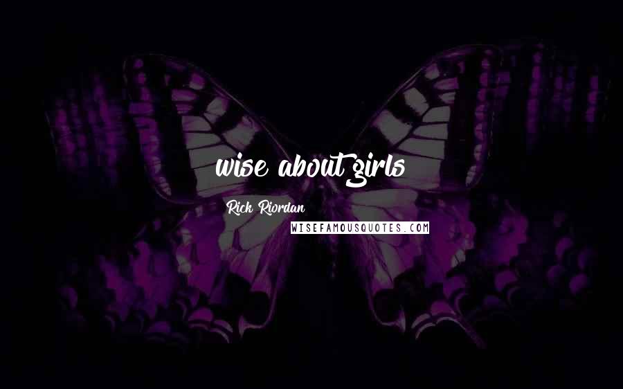 Rick Riordan Quotes: wise about girls