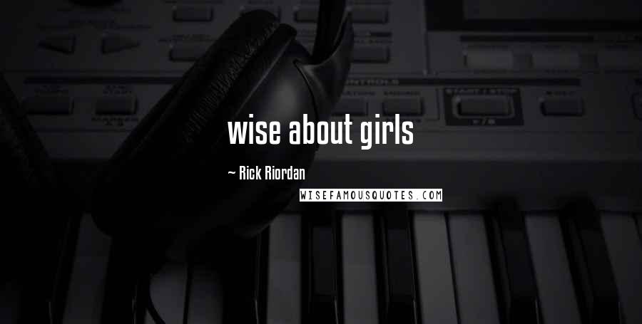 Rick Riordan Quotes: wise about girls