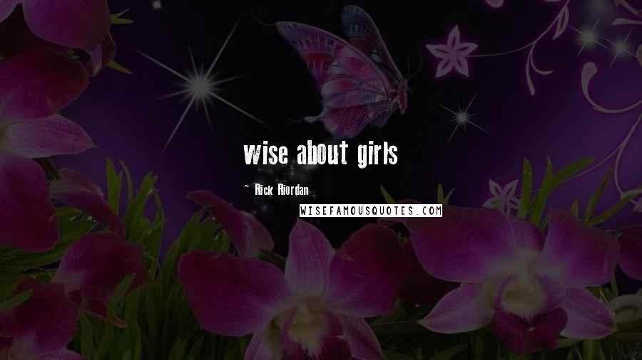 Rick Riordan Quotes: wise about girls