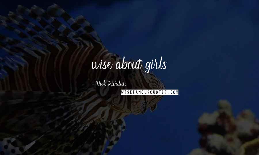 Rick Riordan Quotes: wise about girls