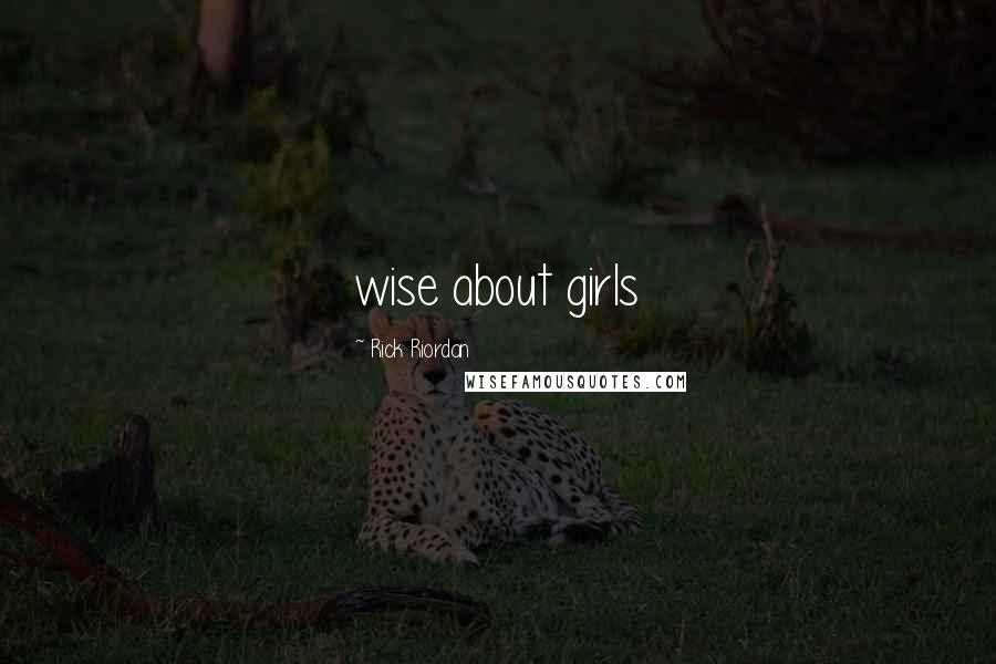 Rick Riordan Quotes: wise about girls