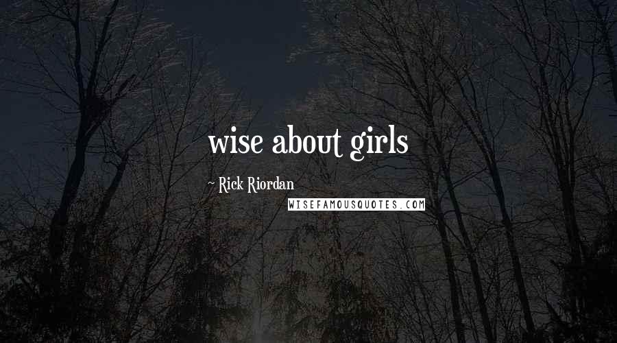 Rick Riordan Quotes: wise about girls
