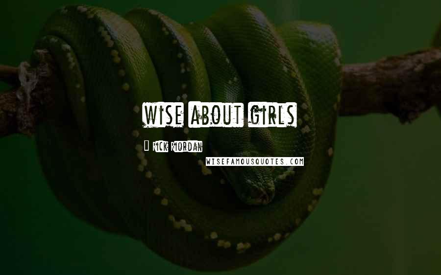 Rick Riordan Quotes: wise about girls