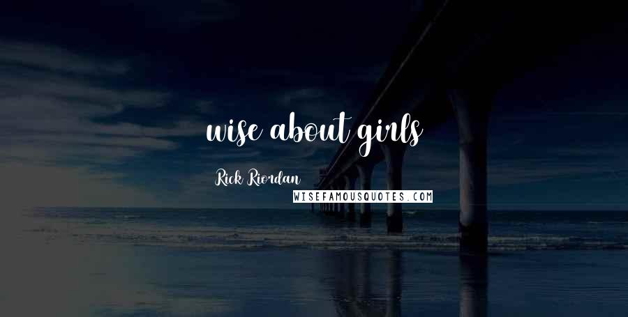 Rick Riordan Quotes: wise about girls
