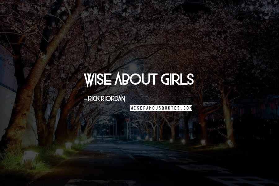 Rick Riordan Quotes: wise about girls