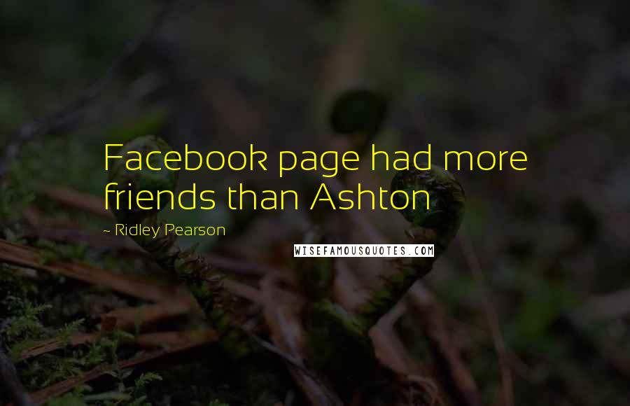 Ridley Pearson Quotes: Facebook page had more friends than Ashton