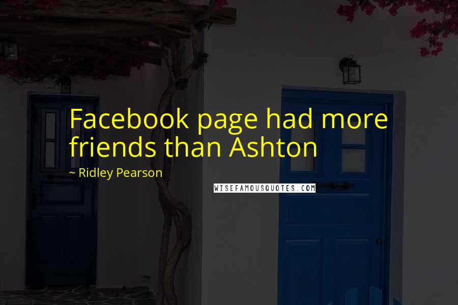 Ridley Pearson Quotes: Facebook page had more friends than Ashton