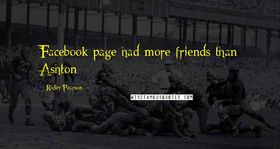 Ridley Pearson Quotes: Facebook page had more friends than Ashton