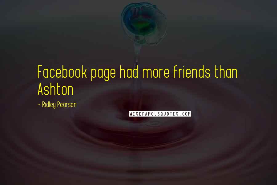 Ridley Pearson Quotes: Facebook page had more friends than Ashton