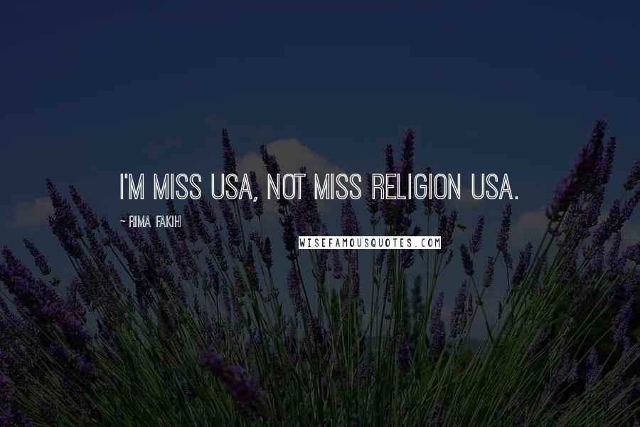 Rima Fakih Quotes: I'm Miss USA, not Miss Religion USA.