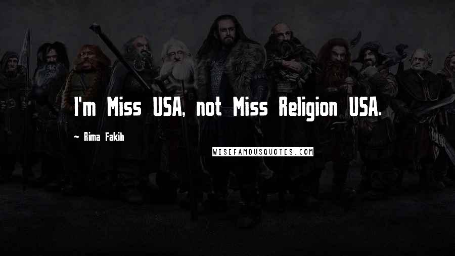 Rima Fakih Quotes: I'm Miss USA, not Miss Religion USA.