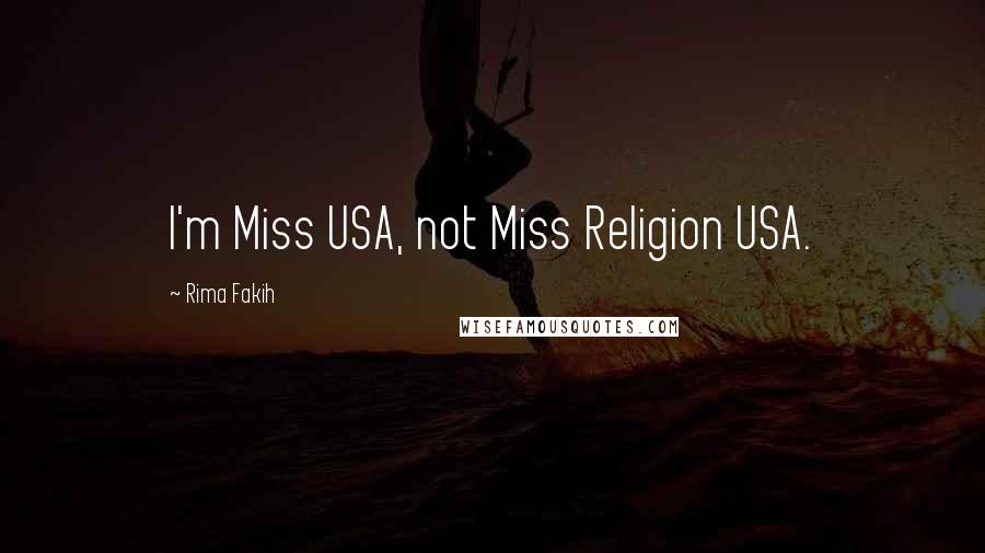 Rima Fakih Quotes: I'm Miss USA, not Miss Religion USA.