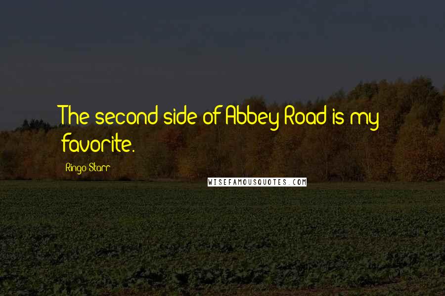 Ringo Starr Quotes: The second side of Abbey Road is my favorite.