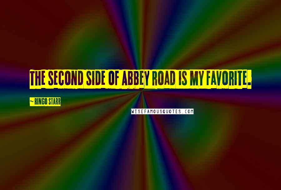 Ringo Starr Quotes: The second side of Abbey Road is my favorite.