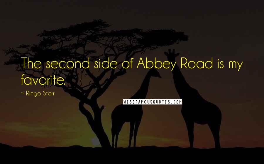 Ringo Starr Quotes: The second side of Abbey Road is my favorite.