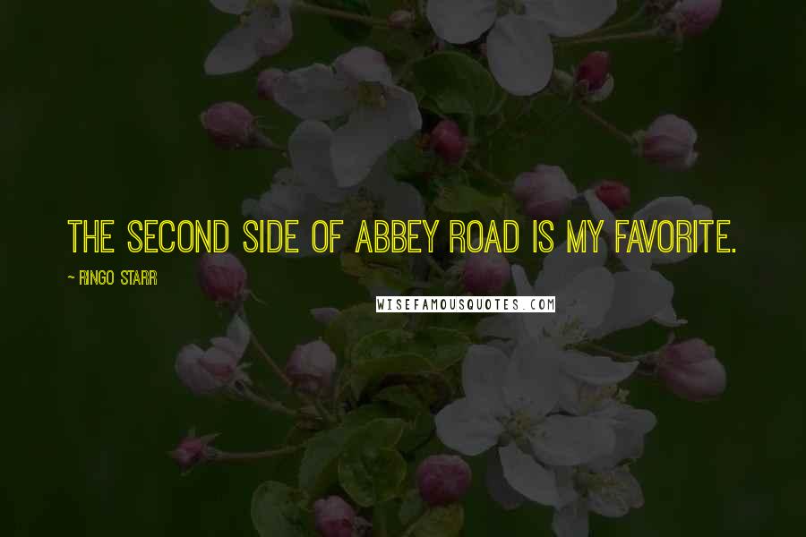 Ringo Starr Quotes: The second side of Abbey Road is my favorite.