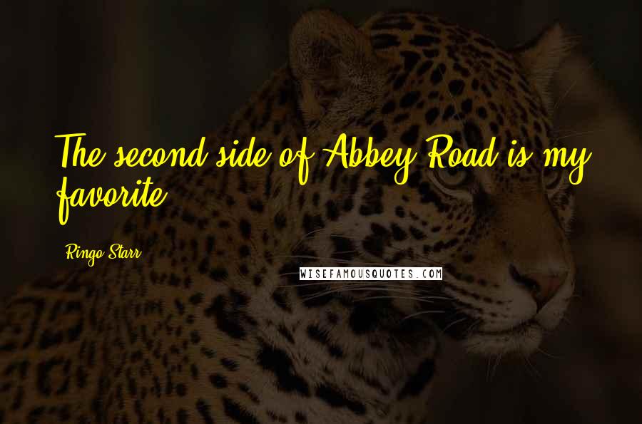 Ringo Starr Quotes: The second side of Abbey Road is my favorite.