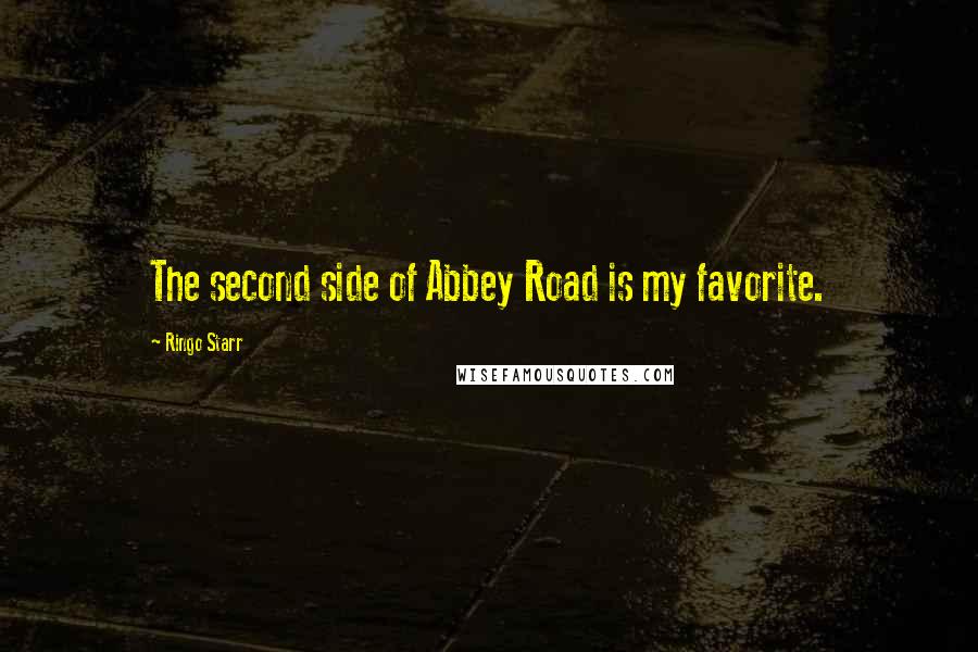 Ringo Starr Quotes: The second side of Abbey Road is my favorite.