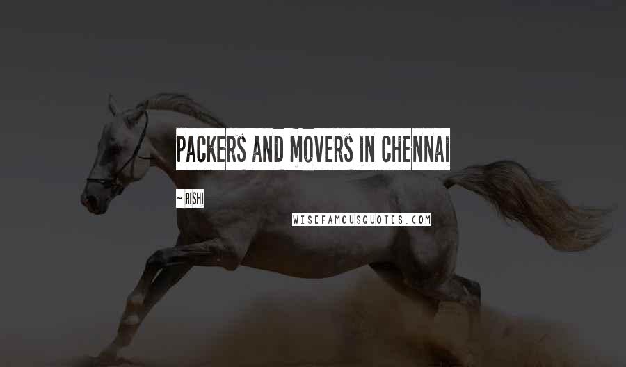 Rishi Quotes: packers and movers in chennai