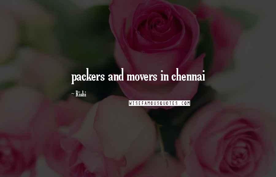 Rishi Quotes: packers and movers in chennai