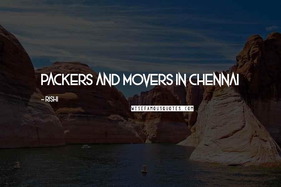 Rishi Quotes: packers and movers in chennai