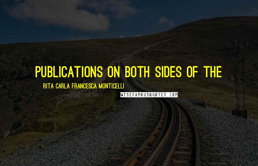Rita Carla Francesca Monticelli Quotes: publications on both sides of the