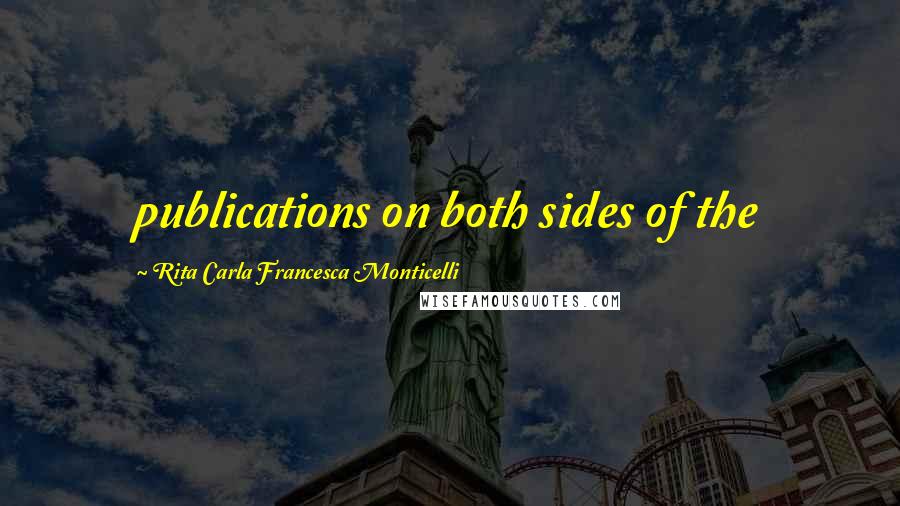 Rita Carla Francesca Monticelli Quotes: publications on both sides of the