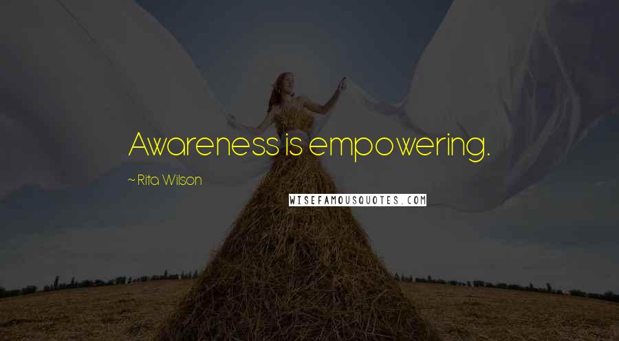 Rita Wilson Quotes: Awareness is empowering.