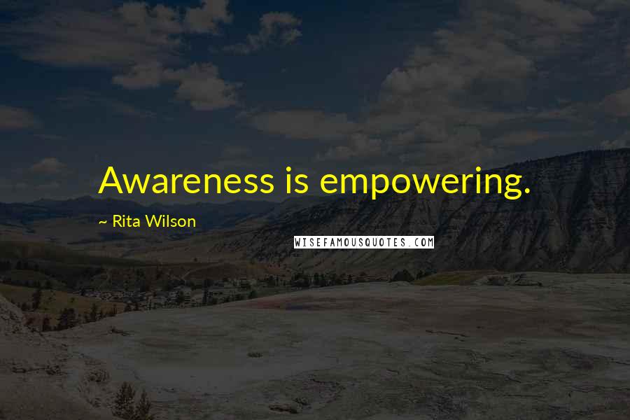 Rita Wilson Quotes: Awareness is empowering.