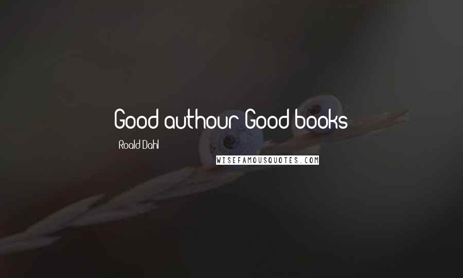 Roald Dahl Quotes: Good authour Good books