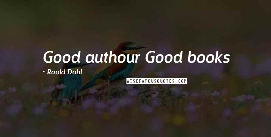 Roald Dahl Quotes: Good authour Good books